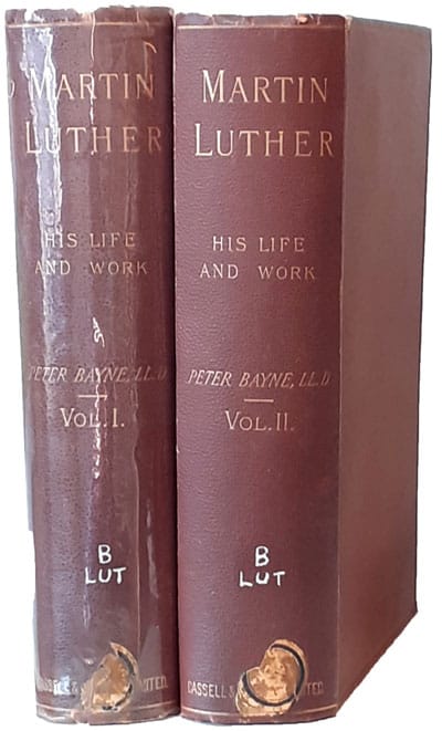 Peter Bayne [1830-1896], Martin Luther: His Life and Work, 2 Vols