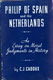 Cecil John Cadoux [1883–1947], Philip of Spain and The Nederlands. An Essay on Moral Judgments in History. 