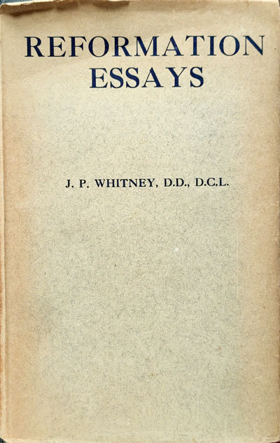 James Pounder Whitney [1857-1939], Reformation Essays