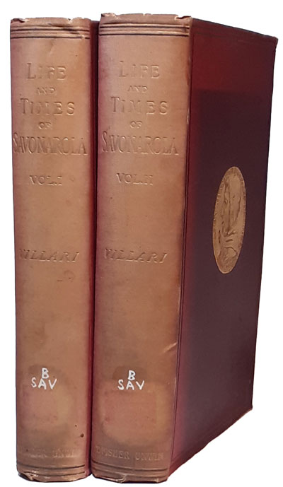 Pasquale Villari [1827-1917], Life and Times of Girolamo Sabonarola, with Portraits and Illustrations, 2 Vols. 